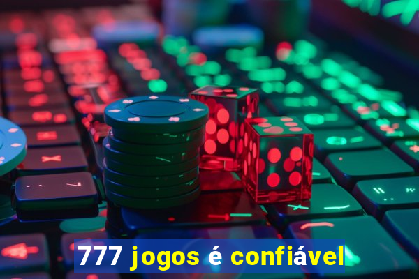 777 jogos é confiável