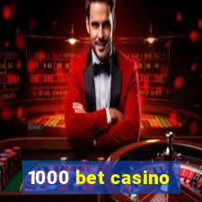 1000 bet casino