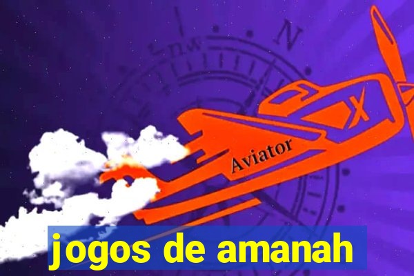 jogos de amanah