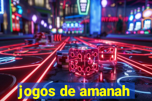 jogos de amanah