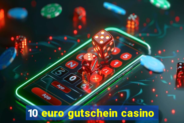 10 euro gutschein casino