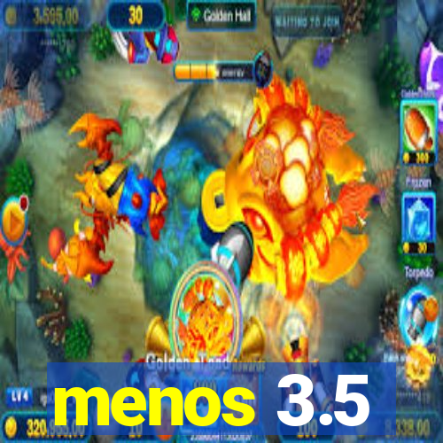 menos 3.5