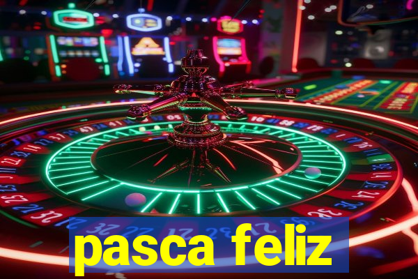 pasca feliz