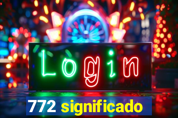 772 significado