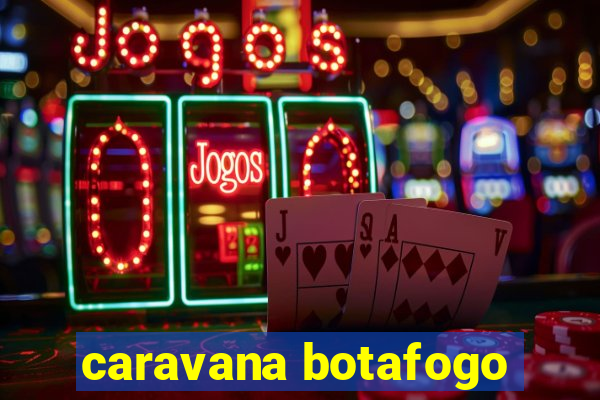 caravana botafogo