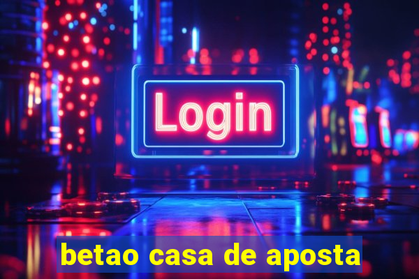 betao casa de aposta