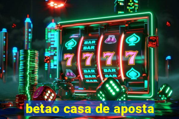 betao casa de aposta