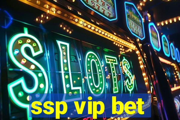 ssp vip bet