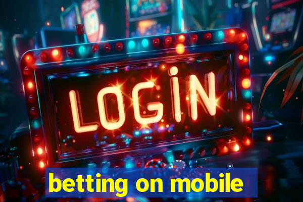 betting on mobile