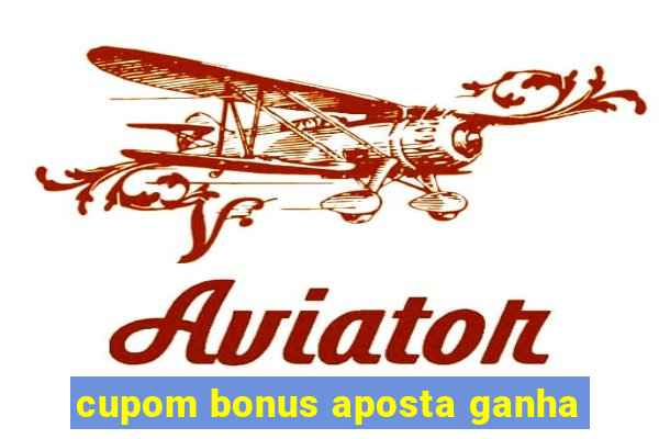 cupom bonus aposta ganha