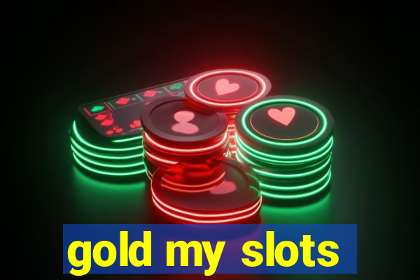 gold my slots