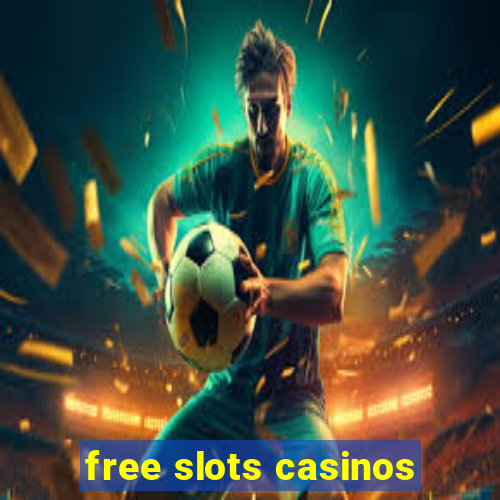 free slots casinos