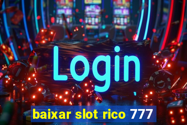 baixar slot rico 777