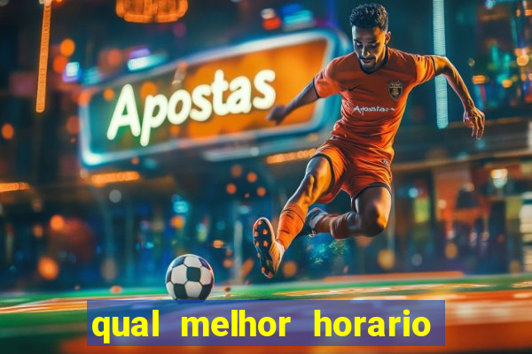 qual melhor horario para jogar betano