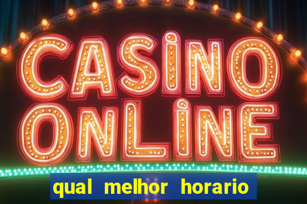 qual melhor horario para jogar betano