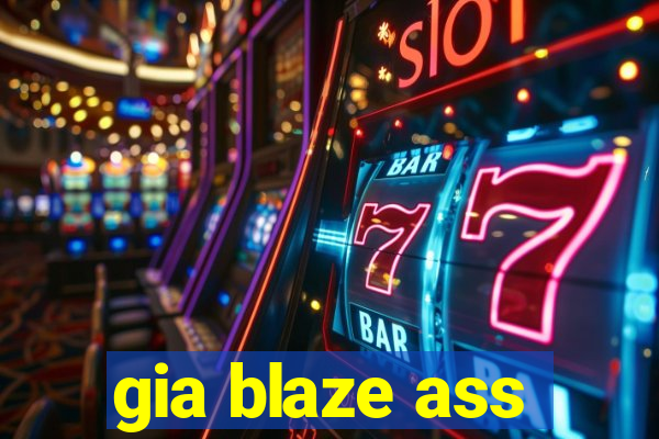 gia blaze ass