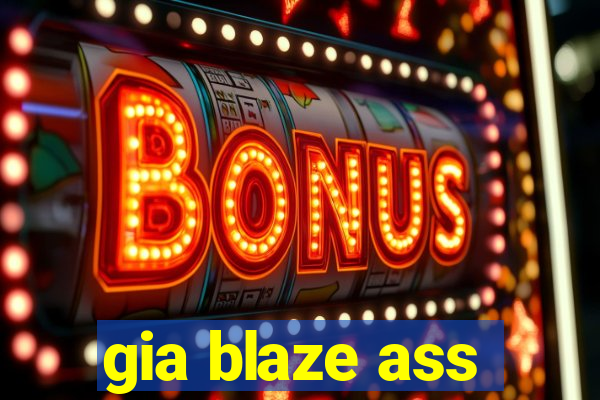 gia blaze ass