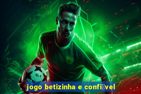 jogo betizinha e confi谩vel