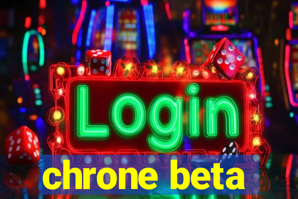 chrone beta