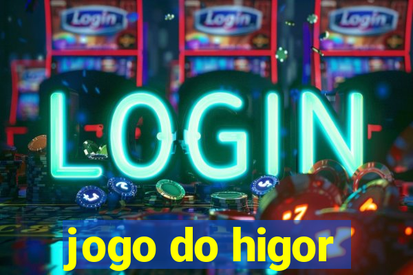 jogo do higor