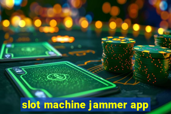 slot machine jammer app