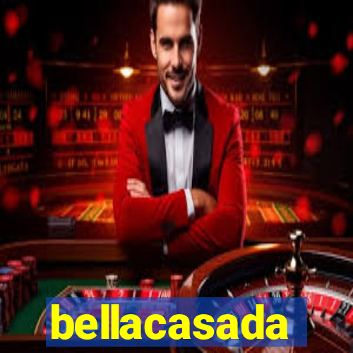 bellacasada