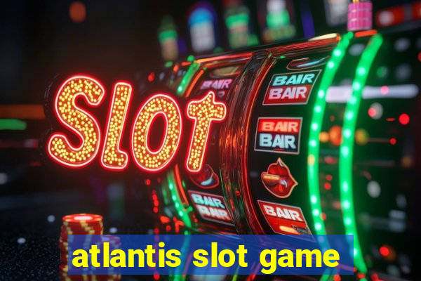 atlantis slot game