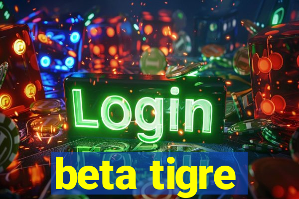 beta tigre