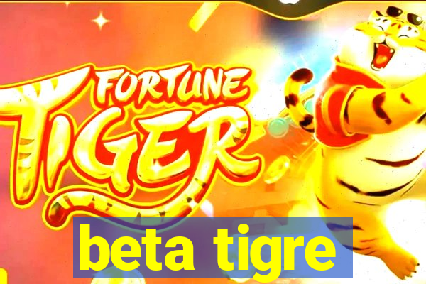 beta tigre