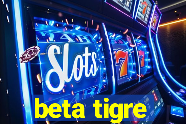 beta tigre