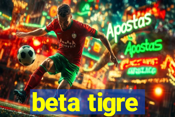 beta tigre