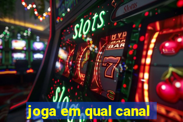 joga em qual canal