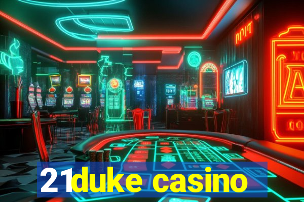 21duke casino