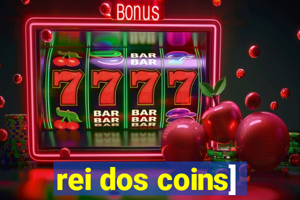 rei dos coins]