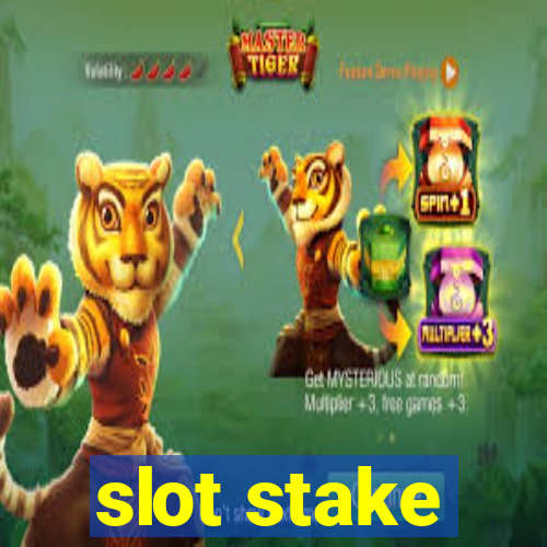 slot stake