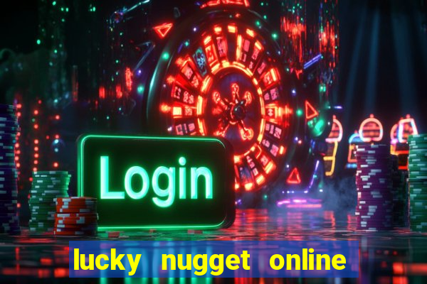 lucky nugget online casino login