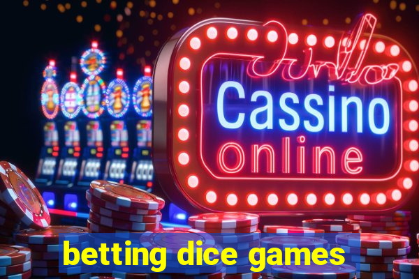 betting dice games