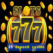 $5 deposit casino free spins