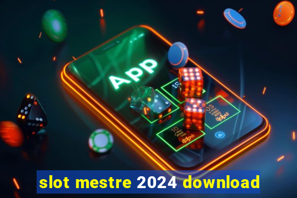 slot mestre 2024 download