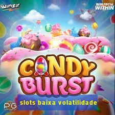 slots baixa volatilidade