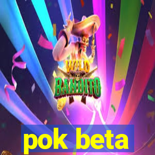 pok beta