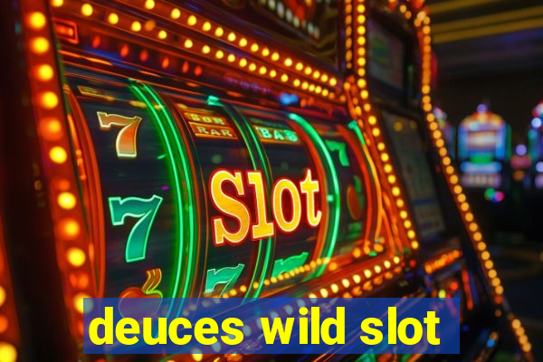 deuces wild slot