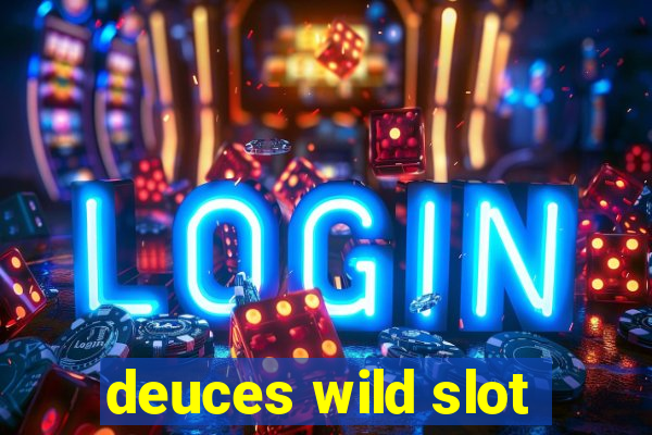 deuces wild slot