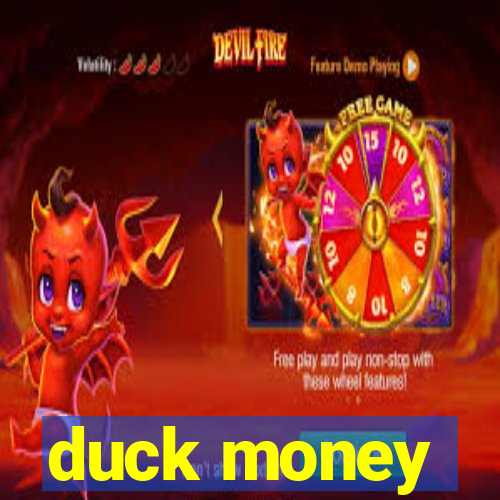 duck money