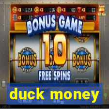 duck money