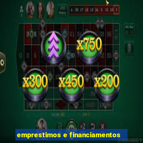 emprestimos e financiamentos