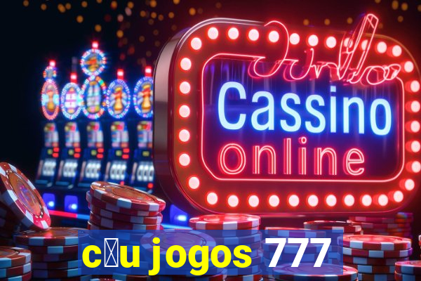 c茅u jogos 777