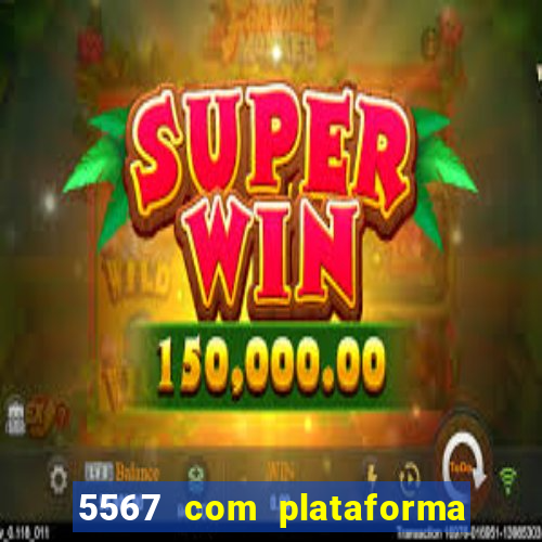 5567 com plataforma de jogos