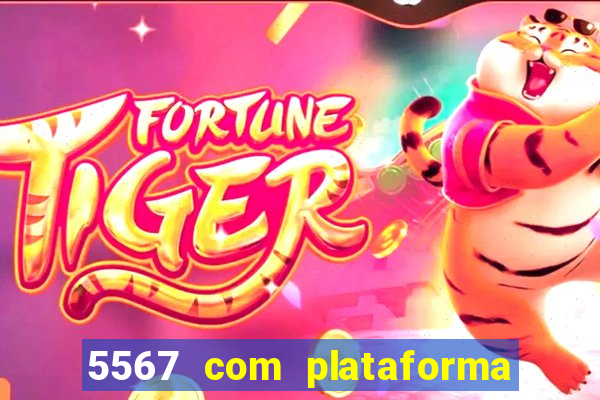 5567 com plataforma de jogos