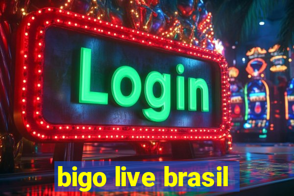 bigo live brasil